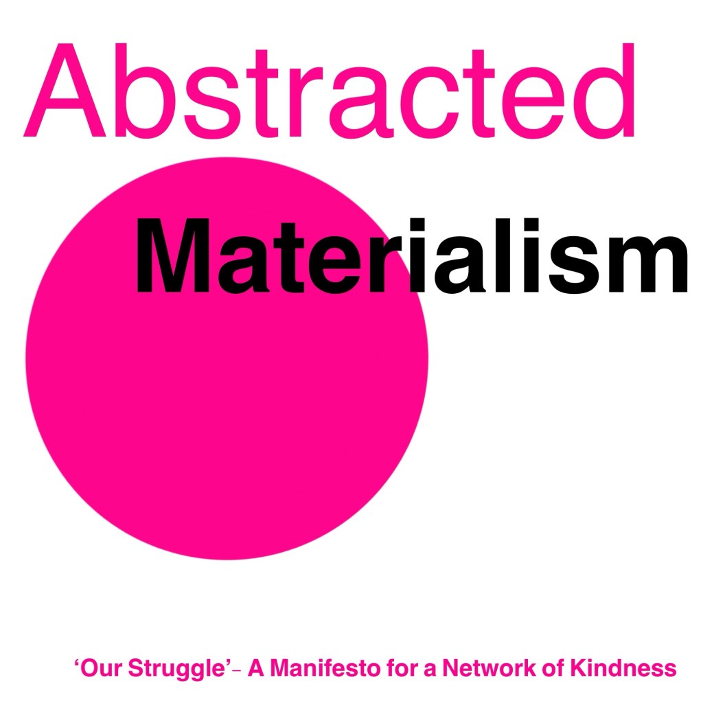 Abstracted Materialism: A Manifesto for a Network of&nbsp;Kindness